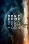 Dont Come Back From The Moon 2017