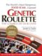 Genetic Roulette The Gamble Of Our Lives 2012
