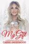My Gift A Christmas Special From Carrie Underwood 2020