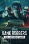 Bank Robbers The Last Great Heist Los Ladrones La Verdadera Historia Del Robo Del Siglo 2022