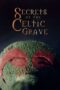 Secrets Of The Celtic Grave 2021