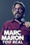 Marc Maron Too Real 2017