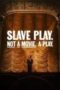 Slave Play Not A Movie A Play 2024