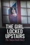 The Girl Locked Upstairs The Tanya Kach Story 2024