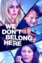 We Dont Belong Here 2017
