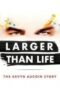 Larger Than Life The Kevyn Aucoin Story 2017