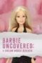 Barbie Uncovered A Dream House Divided 2024